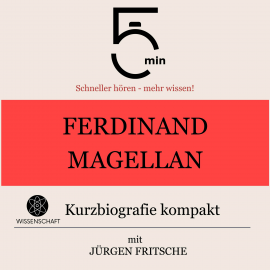 Hörbuch Ferdinand Magellan: Kurzbiografie kompakt  - Autor 5 Minuten   - gelesen von Jürgen Fritsche