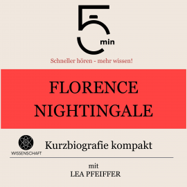 Hörbuch Florence Nightingale: Kurzbiografie kompakt  - Autor 5 Minuten   - gelesen von Lea Pfeiffer