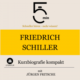 Hörbuch Friedrich Schiller: Kurzbiografie kompakt  - Autor 5 Minuten   - gelesen von Jürgen Fritsche