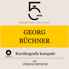 Hörbuch Georg Büchner: Kurzbiografie kompakt  - Autor 5 Minuten   - gelesen von Jürgen Fritsche