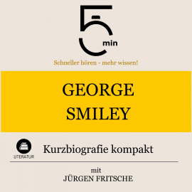 Hörbuch George Smiley: Kurzbiografie kompakt  - Autor 5 Minuten   - gelesen von Jürgen Fritsche