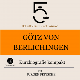 Hörbuch Götz von Berlichingen: Kurzbiografie kompakt  - Autor 5 Minuten   - gelesen von Jürgen Fritsche