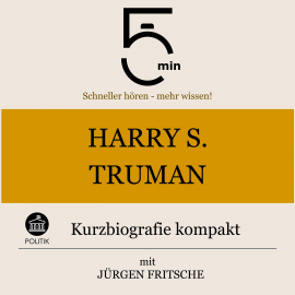 Hörbuch Harry S. Truman: Kurzbiografie kompakt  - Autor 5 Minuten   - gelesen von Jürgen Fritsche