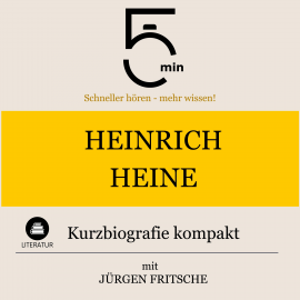 Hörbuch Heinrich Heine: Kurzbiografie kompakt  - Autor 5 Minuten   - gelesen von Jürgen Fritsche