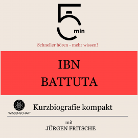 Hörbuch Ibn Battuta: Kurzbiografie kompakt  - Autor 5 Minuten   - gelesen von Jürgen Fritsche