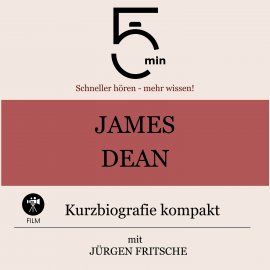 Hörbuch James Dean: Kurzbiografie kompakt  - Autor 5 Minuten   - gelesen von Jürgen Fritsche