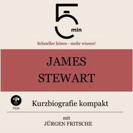 Hörbuch James Stewart: Kurzbiografie kompakt  - Autor 5 Minuten   - gelesen von Jürgen Fritsche