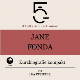 Hörbuch Jane Fonda: Kurzbiografie kompakt  - Autor 5 Minuten   - gelesen von Lea Pfeiffer