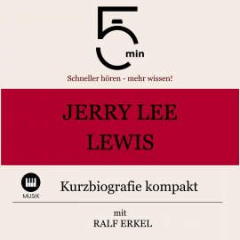 Hörbuch Jerry Lee Lewis: Kurzbiografie kompakt  - Autor 5 Minuten   - gelesen von Ralf Erkel