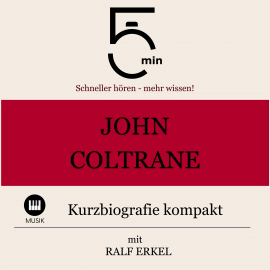 Hörbuch John Coltrane: Kurzbiografie kompakt  - Autor 5 Minuten   - gelesen von Ralf Erkel