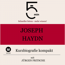 Hörbuch Joseph Haydn: Kurzbiografie kompakt  - Autor 5 Minuten   - gelesen von Jürgen Fritsche