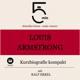 Hörbuch Louis Armstrong: Kurzbiografie kompakt  - Autor 5 Minuten   - gelesen von Ralf Erkel