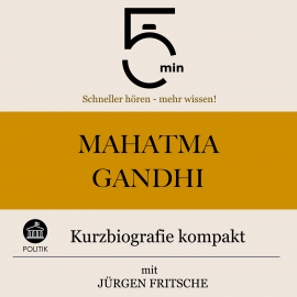 Hörbuch Mahatma Gandhi: Kurzbiografie kompakt  - Autor 5 Minuten   - gelesen von Jürgen Fritsche