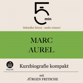 Hörbuch Marc Aurel: Kurzbiografie kompakt  - Autor 5 Minuten   - gelesen von Jürgen Fritsche