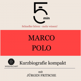 Hörbuch Marco Polo: Kurzbiografie kompakt  - Autor 5 Minuten   - gelesen von Jürgen Fritsche