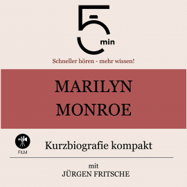 Hörbuch Marilyn Monroe: Kurzbiografie kompakt  - Autor 5 Minuten   - gelesen von Jürgen Fritsche