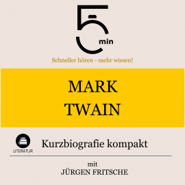 Hörbuch Mark Twain: Kurzbiografie kompakt  - Autor 5 Minuten   - gelesen von Jürgen Fritsche