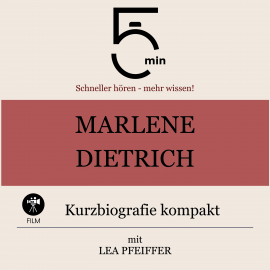 Hörbuch Marlene Dietrich: Kurzbiografie kompakt  - Autor 5 Minuten   - gelesen von Lea Pfeiffer