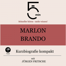 Hörbuch Marlon Brando: Kurzbiografie kompakt  - Autor 5 Minuten   - gelesen von Jürgen Fritsche