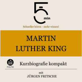 Hörbuch Martin Luther King: Kurzbiografie kompakt  - Autor 5 Minuten   - gelesen von Jürgen Fritsche