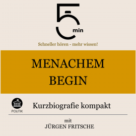 Hörbuch Menachem Begin: Kurzbiografie kompakt  - Autor 5 Minuten   - gelesen von Jürgen Fritsche