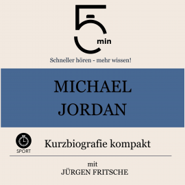 Hörbuch Michael Jordan: Kurzbiografie kompakt  - Autor 5 Minuten   - gelesen von Jürgen Fritsche