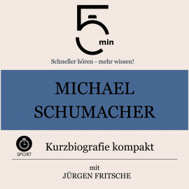 Hörbuch Michael Schumacher: Kurzbiografie kompakt  - Autor 5 Minuten   - gelesen von Jürgen Fritsche