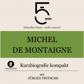 Hörbuch Michel de Montaigne: Kurzbiografie kompakt  - Autor 5 Minuten   - gelesen von Jürgen Fritsche