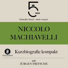 Hörbuch Niccolò Machiavelli: Kurzbiografie kompakt  - Autor 5 Minuten   - gelesen von Jürgen Fritsche