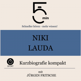 Hörbuch Niki Lauda: Kurzbiografie kompakt  - Autor 5 Minuten   - gelesen von Jürgen Fritsche