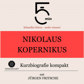 Hörbuch Nikolaus Kopernikus: Kurzbiografie kompakt  - Autor 5 Minuten   - gelesen von Jürgen Fritsche