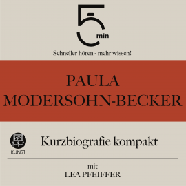 Hörbuch Paula Modersohn-Becker: Kurzbiografie kompakt  - Autor 5 Minuten   - gelesen von Lea Pfeiffer