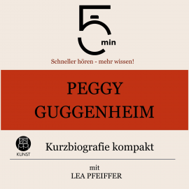 Hörbuch Peggy Guggenheim: Kurzbiografie kompakt  - Autor 5 Minuten   - gelesen von Lea Pfeiffer