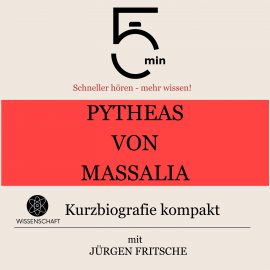 Hörbuch Pytheas von Massalia: Kurzbiografie kompakt  - Autor 5 Minuten   - gelesen von Jürgen Fritsche