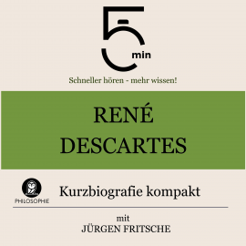 Hörbuch René Descartes: Kurzbiografie kompakt  - Autor 5 Minuten   - gelesen von Jürgen Fritsche