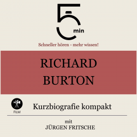 Hörbuch Richard Burton: Kurzbiografie kompakt  - Autor 5 Minuten   - gelesen von Jürgen Fritsche