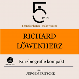 Hörbuch Richard Löwenherz: Kurzbiografie kompakt  - Autor 5 Minuten   - gelesen von Jürgen Fritsche