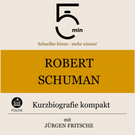 Hörbuch Robert Schuman: Kurzbiografie kompakt  - Autor 5 Minuten   - gelesen von Jürgen Fritsche