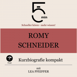 Hörbuch Romy Schneider: Kurzbiografie kompakt  - Autor 5 Minuten   - gelesen von Lea Pfeiffer