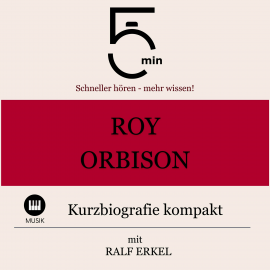 Hörbuch Roy Orbison: Kurzbiografie kompakt  - Autor 5 Minuten   - gelesen von Ralf Erkel