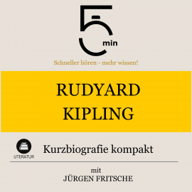 Hörbuch Rudyard Kipling: Kurzbiografie kompakt  - Autor 5 Minuten   - gelesen von Jürgen Fritsche