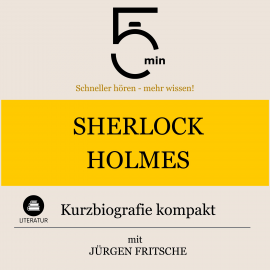 Hörbuch Sherlock Holmes: Kurzbiografie kompakt  - Autor 5 Minuten   - gelesen von Jürgen Fritsche