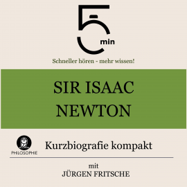 Hörbuch Sir Isaac Newton: Kurzbiografie kompakt  - Autor 5 Minuten   - gelesen von Jürgen Fritsche