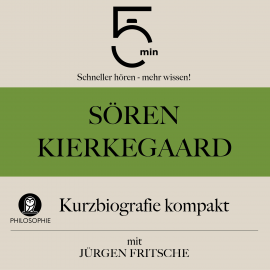 Hörbuch Sören Kierkegaard: Kurzbiografie kompakt  - Autor 5 Minuten   - gelesen von Jürgen Fritsche