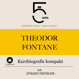 Hörbuch Theodor Fontane: Kurzbiografie kompakt  - Autor 5 Minuten   - gelesen von Jürgen Fritsche