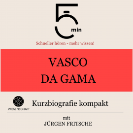 Hörbuch Vasco da Gama: Kurzbiografie kompakt  - Autor 5 Minuten   - gelesen von Jürgen Fritsche