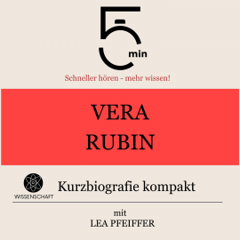 Hörbuch Vera Rubin: Kurzbiografie kompakt  - Autor 5 Minuten   - gelesen von Lea Pfeiffer