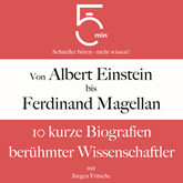 Von Albert Einstein bis Ferdinand Magellan: 10 kurze Biografien berühmter Wissenschaftler