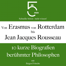 Hörbuch Von Erasmus von Rotterdam bis Jean Jacques Rousseau  - Autor 5 Minuten   - gelesen von Jürgen Fritsche