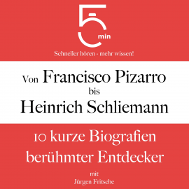 Hörbuch Von Francisco Pizarro bis Heinrich Schliemann  - Autor 5 Minuten   - gelesen von Jürgen Fritsche